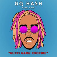 Gucci Gang Coochie - GQ HASH & Cash & GQHASH