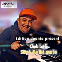 Sayé galbi mate - Cheb Lotfi