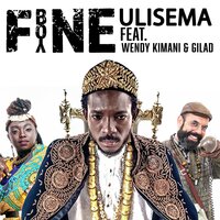Ulisema - FineBoy & APE & Gilad & Wendy Kimani