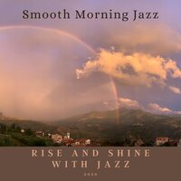 My Heart Is Deep - Rise and shine with Jazz