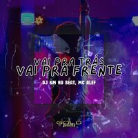 Vai pra Trás, Vai pra Frente - DJ KM NO BEAT & Mc Aleff