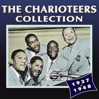 I Can't Get Started - The Charioteers