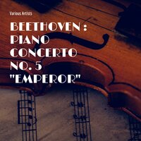 Piano Concerto No. 5, E-Flat Major, Op. 73: II & III. Adagio un poco moto Rondo Allegro ''Emperor'' - The Philharmonia Orchestra, Claudio Arrau, lceo Galliera & Claudio Arrau & lceo Galliera & Ludwig van Beethoven