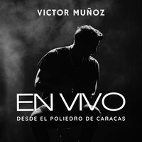 El Que Manda Soy Yo (En vivo desde el Poliedro de Caracas) - Víctor Muñoz