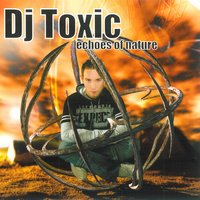 Echoes of Nature Part - Dj Toxic
