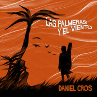 Las Palmeras y el Viento - Daniel Cros