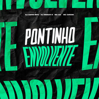 Pontinho Envolvente - DJ David Mpc & MC 2D & MC GIRONI