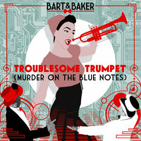 Troublesome Trumpet (Murder on the Blue Notes) - Bart & Baker