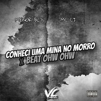 Conheci uma Mina no Morro X Beat Ohw Now - MENOR BL7 & MC CJ