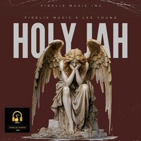 Holy Jah - Fidelis Music & Lee Young