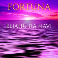 Eliahu Ha Navi - Fortuna
