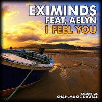 I Feel You - Eximinds & Aelyn