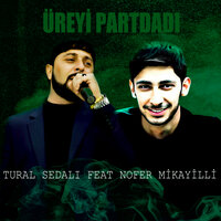 Üreyi Partdadı - Tural Sedalı & Nofer Mikayilli