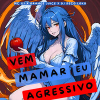 Vem Mamar Eu Agressivo (Slowed) - MC G7 & Orange Juice & Dj Deco Loko