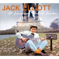 I Ain't Got No Home - Jack Elliott