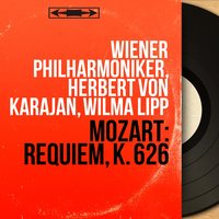 Requiem in D Minor, K. 626: Communio. Lux aeterna - Герберт фон Караян & Wiener Philharmoniker & Wilma Lipp & Wiener Singverein & Reinhold Schmid & Wiener Philharmoniker, Herbert von Karajan, Wiener Singverein, Reinhold Schmid, Wilma Lipp & Вольфганг Амадей Моцарт