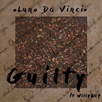 Guilty - LuNo Da ViNci & WillX BOY