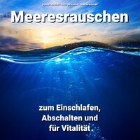 Zeit für Erfüllung - Wasserrauschen & Naturgeräusche & Meeresrauschen