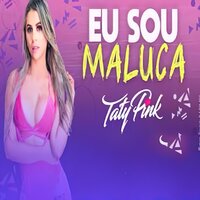 Eu Sou Maluca - Taty pink