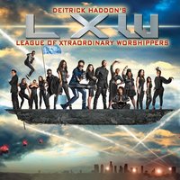 Just Like He Said He Would (Reprise) - Deitrick Haddon's LXW (League of Xtraordinary Worshippers)