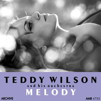 Liza (All the Clouds 'Ll Roll Away) - Teddy Wilson And His Orchestra