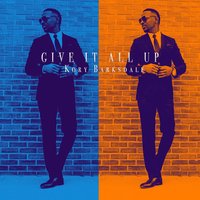Give It All Up - Kory Barksdale