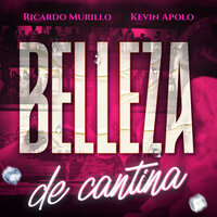 Belleza De Cantina - Ricardo Murillo & Kevin Apolo