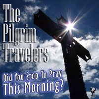 Just a Closer Walk with Thee - The Pilgrim Travelers