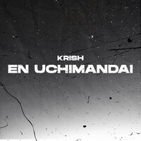 En Uchimandai - Krish