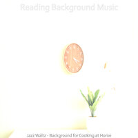Exquisite Ambiance for Cooking at Home - Reading Background Music
