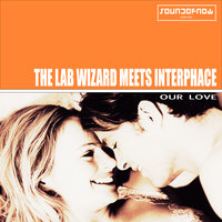 Our Love - The Lab wizard & Interphace