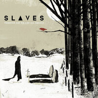 Those Who Stand for Nothing, Fall for Everything - Slaves