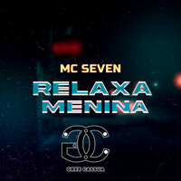 Relaxa Menina - Gree Cassua & MC Seven