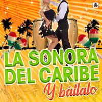 Y Báilalo - La Sonora del Caribe