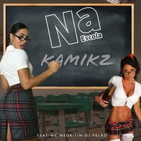 Na Escola Kamikz - dj pelão & MC Negritin & carreta kamikz