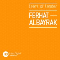 Tears of Tender - Ferhat Albayrak