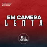 Em Camera Lenta - DJ OZS ORIGINAL & MC Lckaiique & Yuri Redicopa