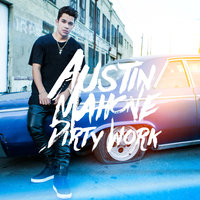 Dirty Work - Austin Mahone