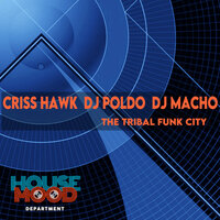 The Tribal Funk City - Criss Hawk & DJ Macho & Dj Poldo