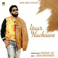 Yaar Nachawe - Sardar Ali