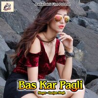 Bas Kar Pagli - Gunjan Singh