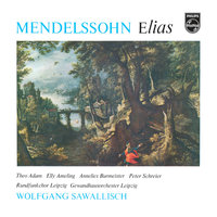 Mendelssohn: Elijah, Op. 70, MWV A25 - German Text / Part 1 - No. 8: "Was hast du an mir getan" - Elly Ameling & Theo Adam & Gewandhausorchester & Wolfgang Sawallisch & Феликс Мендельсон