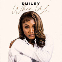When We - Smiley