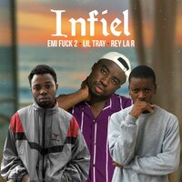 Infiel - Lil Tray & Rey La R & Emi Fuck 2 & Roken Black