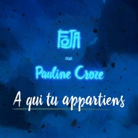 A qui tu appartiens - Foja & PAULINE CROZE