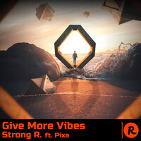 Give More Vibes - Strong R. & Pixa