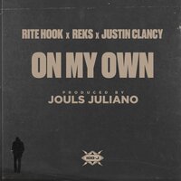 On My Own - Jouls Juliano & Justin Clancy & Reks & Rite Hook