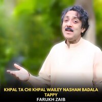 Khpal Ta Chi Khpal Wailey Nasham Badala Tappy - Farukh Zaib
