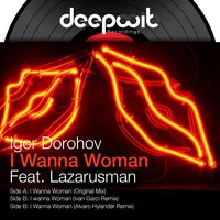 I Wanna Woman - Igor Dorohov & Lazarusman & Ivan Garci