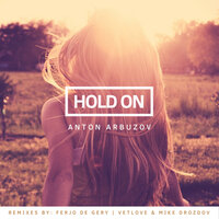 Hold On - Anton Arbuzov & VetLove & Mike Drozdov